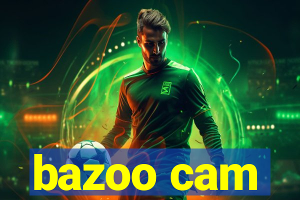 bazoo cam